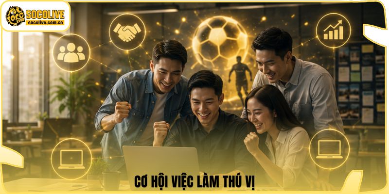Socolive | Link Xem TTBD 24/7 - Cập Nhật Siêu Tốc 386 Cơ hội việc làm thú vị