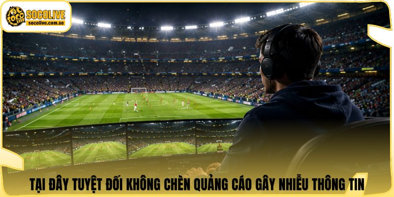 Socolive | Link Xem TTBD 24/7 - Cập Nhật Siêu Tốc 382 Tại đây tuyệt đối không chèn quảng cáo gây nhiễu thông tin